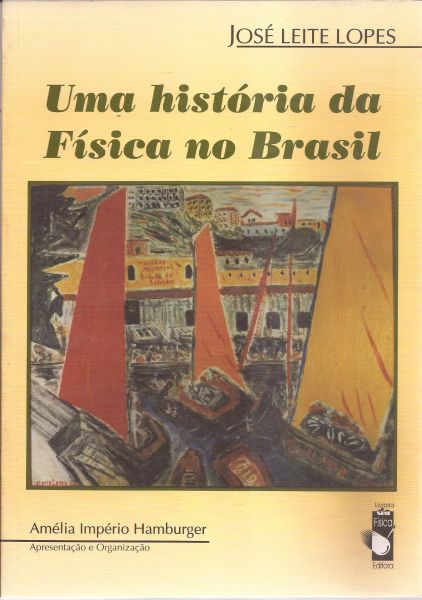 LIVRO UMA HISTÓRIA DA FÍSICA NO BRASIL-JOSÉ LEITE LOPES