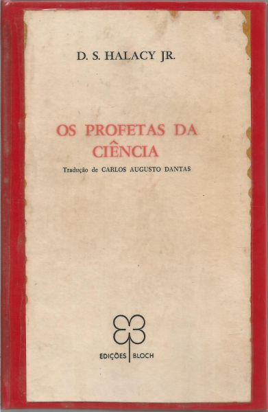 Livro - Os Profetas Da Ciência, D. S. Halacy Jr.