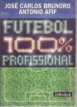 Livro Futebol 100% Profissional, José Carlos Brunoro Antonio Afif.