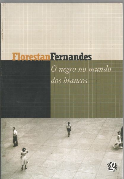 Livro - O Negro No Mundo Dos Brancos, Florestan Fernandes.