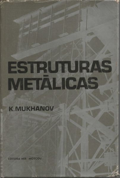 Livro - Estruturas Metalicas, k.Mukhanov, 1988. - Sebo O Geraldo