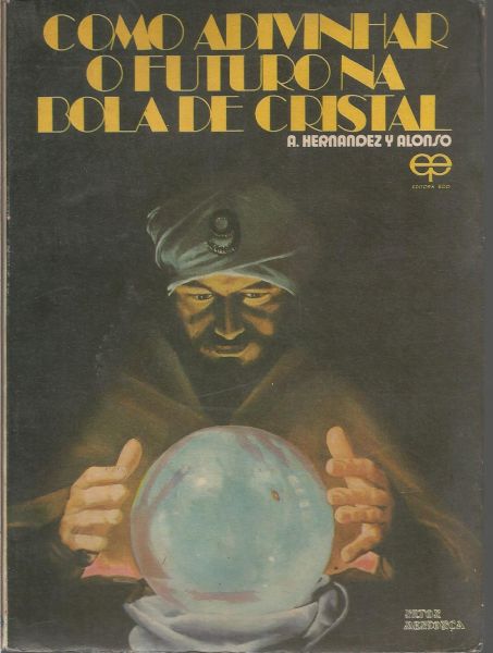 Livro - Como Adivinhar o Futuro na Bola de Cristal.