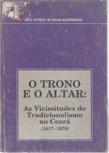 Livro - O trono e o Altar: As Virtudes Do Tradicionalismo No Ceará.