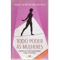 Livro Todo Poder Ás Mulheres-marco Aurélio Dias Da Silva